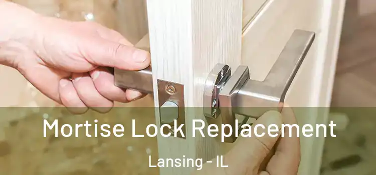 Mortise Lock Replacement Lansing - IL